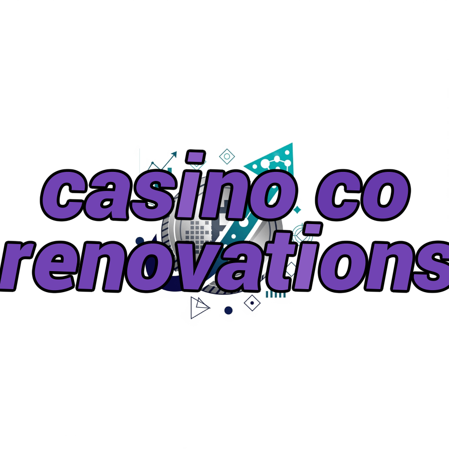 casino co renovations